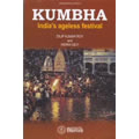 KUMBHA:INDIA'S AGELESS FESTIVAL-DILIP KUMAR ROY-INDIRA DEVI-BHARTIYA VIDYA BHAWAN-9788172764265 KUMBHA:INDIA'S AGELESS FESTIVAL-DILIP KUMAR ROY-INDIRA DEVI-BHARTIYA VIDYA BHAWAN-9788172764265