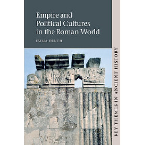 Empire and Political Cultures in the Roman World,Emma Dench,Cambridge University Press,9780521009010, Empire and Political Cultures in the Roman World,Emma Dench,Cambridge University Press,9780521009010,