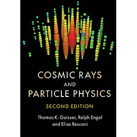 Cosmic Rays and Particle physics, 2nd Edition,Gaisser,Cambridge University Press,9780521016469,