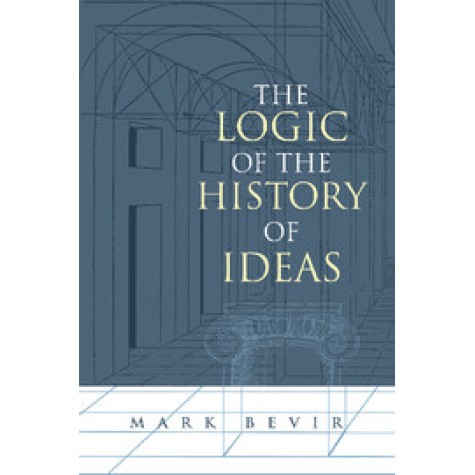 The Logic of the History of Ideas,BEVIR,Cambridge University Press,9780521016841,