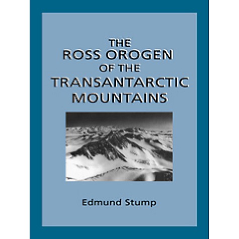 THE ROSS OROGEN OF THE TRANSANTARCTIC MOUNTAINS,Stump,Cambridge University Press,9780521019996, THE ROSS OROGEN OF THE TRANSANTARCTIC MOUNTAINS,Stump,Cambridge University Press,9780521019996,
