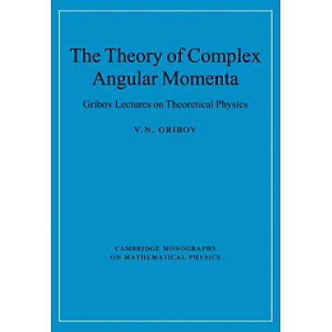 THEORY OF COMPLEX ANGULAR MOMENTA,GRIBOV,Cambridge University Press,9780521037037, THEORY OF COMPLEX ANGULAR MOMENTA,GRIBOV,Cambridge University Press,9780521037037,