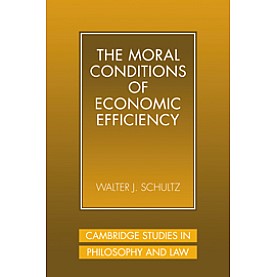 THE MORAL CONDITIONS OF ECONOMIC EFFICIENCY,SCHULTZ,Cambridge University Press,9780521048279,