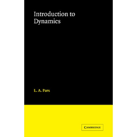 INTRODUCTION TO DYNAMICS,PARS,Cambridge University Press,9780521089845, INTRODUCTION TO DYNAMICS,PARS,Cambridge University Press,9780521089845,
