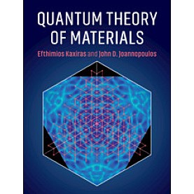 Quantum Theory of Materials,Efthimios Kaxiras , John D. Joannopoulos,Cambridge University Press,9780521117111,