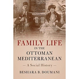 Family Life in the Ottoman Mediterranean,Doumani,Cambridge University Press,9780521133272,