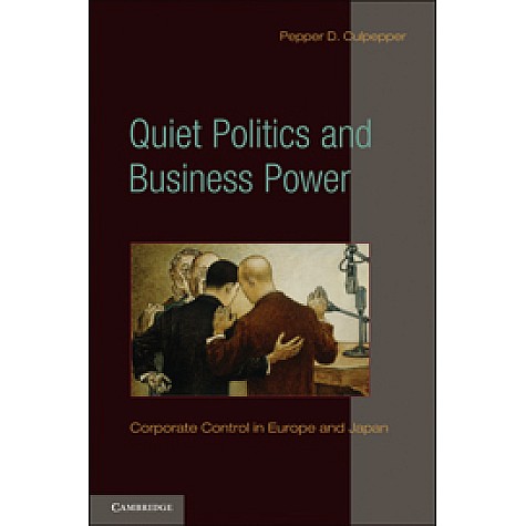 Quiet Politics and Business Power,Culpepper,Cambridge University Press,9780521134132,