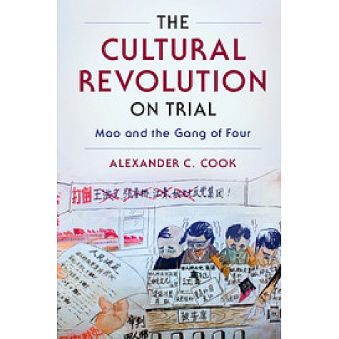 The Cultural Revolution on Trial,COOK,Cambridge University Press,9780521761116, The Cultural Revolution on Trial,COOK,Cambridge University Press,9780521761116,