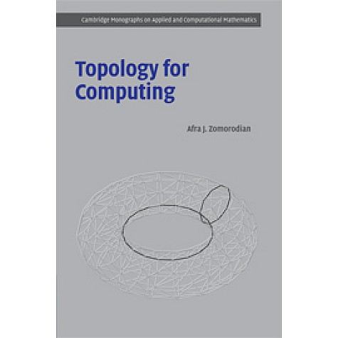 Topology for Computing 2/E,ZOMORODIAN,Cambridge University Press,9780521136099, Topology for Computing 2/E,ZOMORODIAN,Cambridge University Press,9780521136099,