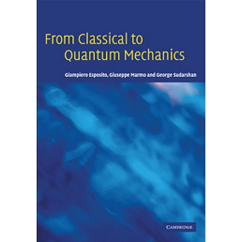 From Classical to Quantum Mechanics,ESPOSITO,Cambridge University Press,9780521143622,