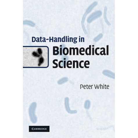 Data-Handling in Biomedical Science,WHITE,Cambridge University Press,9780521143868, Data-Handling in Biomedical Science,WHITE,Cambridge University Press,9780521143868,