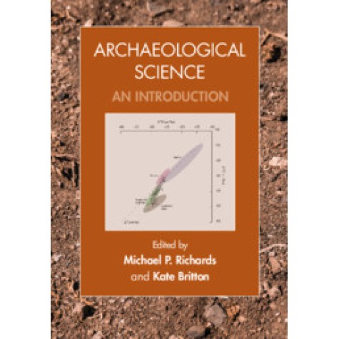 Archaeological Science,Edited by Michael Richards , Kate Britton,Cambridge University Press,9780521144124,