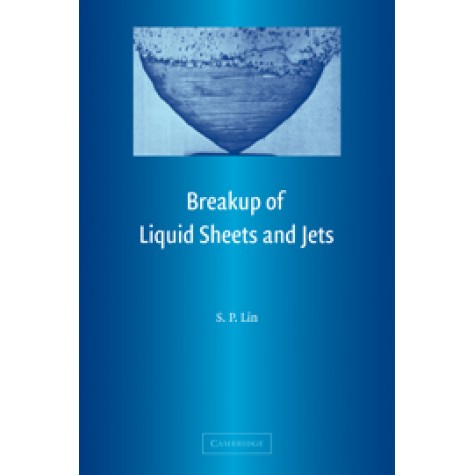 Breakup of Liquid Sheets and Jets,LIN,Cambridge University Press,9780521152891,