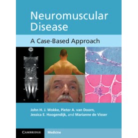 Neuromuscular Disease: A Case-Based Approach-Wokke-Cambridge University Press-9780521171854 (PB) Neuromuscular Disease: A Case-Based Approach-Wokke-Cambridge University Press-9780521171854 (PB)