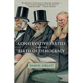 Conservative Parties and the Birth of Democracy,Ziblatt,Cambridge University Press,9780521172998,