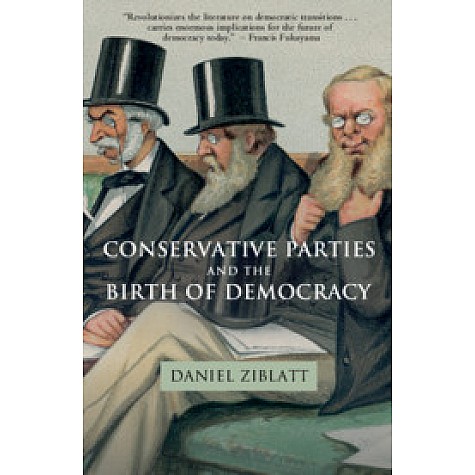 Conservative Parties and the Birth of Democracy,Ziblatt,Cambridge University Press,9780521172998, Conservative Parties and the Birth of Democracy,Ziblatt,Cambridge University Press,9780521172998,