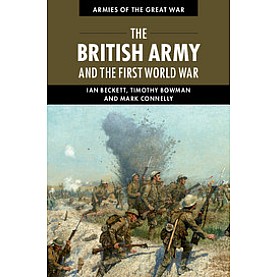 The British Army and the First World War,Beckett,Cambridge University Press,9780521183741,