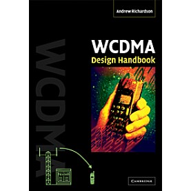 WCDMA Design Handbook,Richardson,Cambridge University Press,9780521670371,