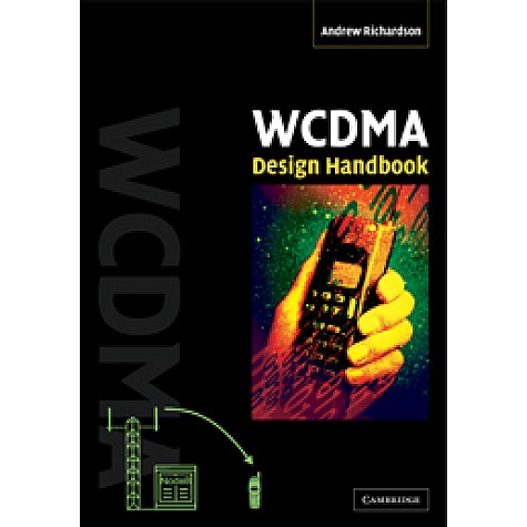 WCDMA Design Handbook,Richardson,Cambridge University Press,9780521670371,