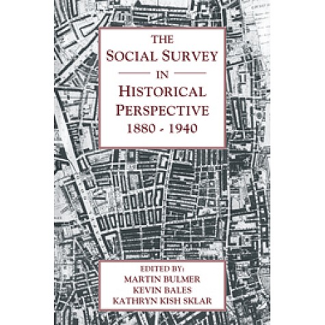 The Social Survey in Historical Perspective, 18801940-Bulmer-Cambridge University Press-9780521188784 (PB) The Social Survey in Historical Perspective, 18801940-Bulmer-Cambridge University Press-9780521188784 (PB)