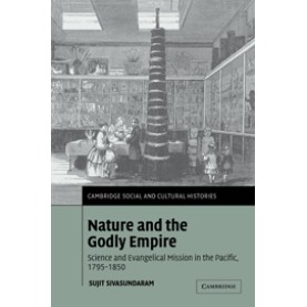 Nature and the Godly Empire,Sujit Sivasundaram,Cambridge University Press,9780521188883,