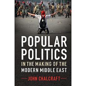 Popular Politics in the Making of the Modern Middle East-Chalcraft-Cambridge University Press-9780521189422  (PB)