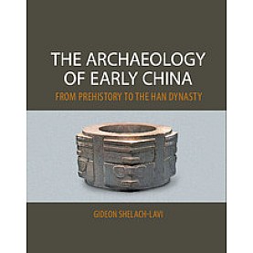 The Archaeology of Early China,Shelach-Lavi,Cambridge University Press,9780521196895, The Archaeology of Early China,Shelach-Lavi,Cambridge University Press,9780521196895,