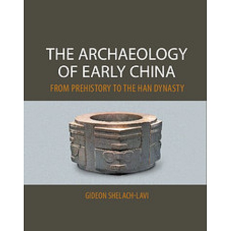 The Archaeology of Early China,Shelach-Lavi,Cambridge University Press,9780521196895, The Archaeology of Early China,Shelach-Lavi,Cambridge University Press,9780521196895,
