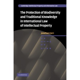 The Protection of Biodiversity and Traditional Knowledge in International Law of Intellectual Proper,Curci,Cambridge University Press,9780521199445, The Protection of Biodiversity and Traditional Knowledge in International Law of Intellectual Proper,Curci,Cambridge University Press,9780521199445,