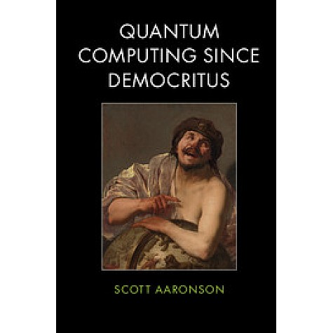 Quantum Computing since Democritus-AARONSON-Cambridge University Press-9780521199568 Quantum Computing since Democritus-AARONSON-Cambridge University Press-9780521199568