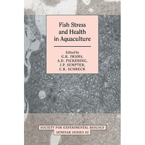 Fish Stress and Health in Aquaculture,IWAMA,Cambridge University Press,9780521281706, Fish Stress and Health in Aquaculture,IWAMA,Cambridge University Press,9780521281706,