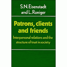 PATRONS CLIENTS AND FRIENDS-Eisenstadt-Cambridge University Press-9780521288903 (PB) PATRONS CLIENTS AND FRIENDS-Eisenstadt-Cambridge University Press-9780521288903 (PB)