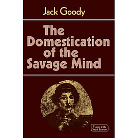 The Domestication of the Savage Mind,Goody,Cambridge University Press,9780521292429, The Domestication of the Savage Mind,Goody,Cambridge University Press,9780521292429,