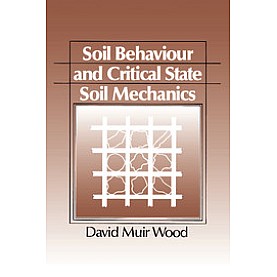 SOIL BEHAVIOUR AND CRITICAL STATE SOIL MECHANICS,WOOD,Cambridge University Press,9780521337823,