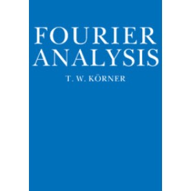 FOURIER ANALYSIS,KORNER,Cambridge University Press,9780521389914, FOURIER ANALYSIS,KORNER,Cambridge University Press,9780521389914,