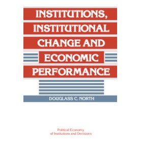 Institutions, Institutional Change and Economic Performance,NORTH,Cambridge University Press,9780521397346,