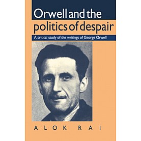 ORWELL AND THE POLITICS OF DESPAIR,RAI,Cambridge University Press,9780521397476,