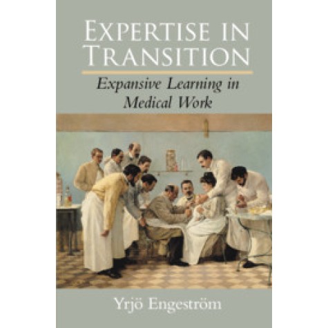 Expertise in Transition,Yrjö Engeström,Cambridge University Press,9780521407854, Expertise in Transition,Yrjö Engeström,Cambridge University Press,9780521407854,