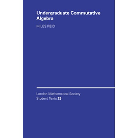 UNDERGRADUATE COMMUTATIVE ALGEBRA LMSST:29,Reid,Cambridge University Press,9780521458894, UNDERGRADUATE COMMUTATIVE ALGEBRA LMSST:29,Reid,Cambridge University Press,9780521458894,