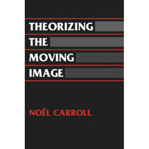THEORIZING THE MOVING IMAGE,CARROU,Cambridge University Press,9780521466073, THEORIZING THE MOVING IMAGE,CARROU,Cambridge University Press,9780521466073,