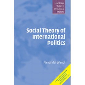 Social Theory of International Politics PB,Alexander Wendt,Cambridge University Press,9780521469609, Social Theory of International Politics PB,Alexander Wendt,Cambridge University Press,9780521469609,