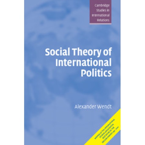 Social Theory of International Politics PB,Alexander Wendt,Cambridge University Press,9780521469609, Social Theory of International Politics PB,Alexander Wendt,Cambridge University Press,9780521469609,