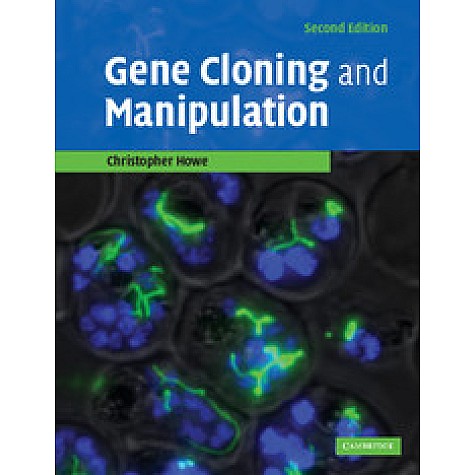 GENE CLONING AND MANIPULATION 2/ED,Howe,Cambridge University Press,9780521521055, GENE CLONING AND MANIPULATION 2/ED,Howe,Cambridge University Press,9780521521055,