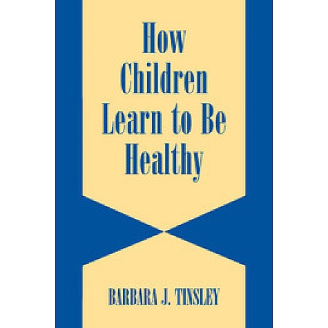 HOW CHILDREN LEARN TO BE HEALTHY,TINSLEY,Cambridge University Press,9780521524186,