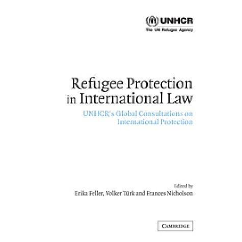 REFUGEE PROTECTION IN INTERNATIONAL LAW,FELLER,Cambridge University Press,9780521532815, REFUGEE PROTECTION IN INTERNATIONAL LAW,FELLER,Cambridge University Press,9780521532815,