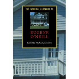 The Cambridge Companion to Eugene ONeill,MANHEIM,Cambridge University Press,9780521556453,