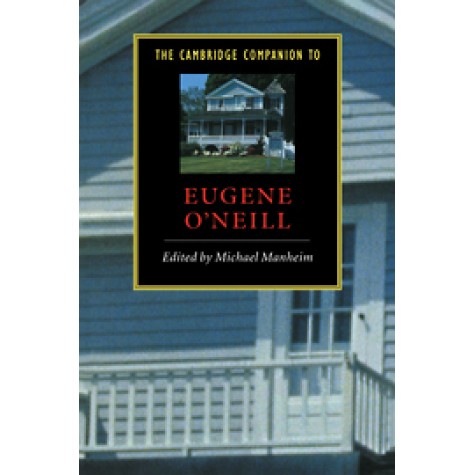 The Cambridge Companion to Eugene ONeill,MANHEIM,Cambridge University Press,9780521556453,