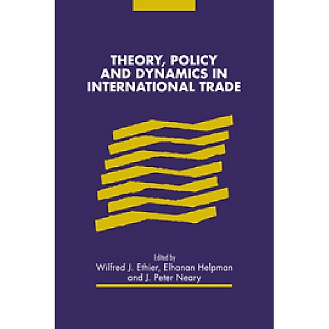 THEORY POLICY AND DYNAMICS IN INTERNATIONAL TRADE,ETHIER,Cambridge University Press,9780521558525,