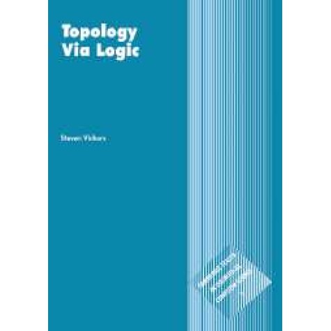 TOPOLOGY VIA LOGIC-VICKERS-Cambridge University Press-9780521576512 TOPOLOGY VIA LOGIC-VICKERS-Cambridge University Press-9780521576512