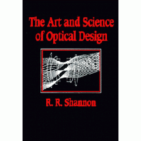 ART AND SCIENCE OF OPTICAL DESIGN.,SHANNON,Cambridge University Press,9780521588683,
